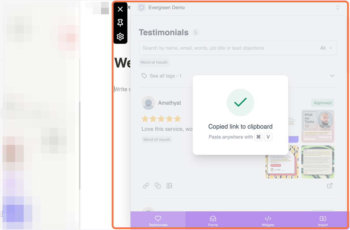Open up the Senja Chrome Extension from any page you'd like to share your testimonials to then click the link icon on the testimonial of your choice to copy the image to the clipboard