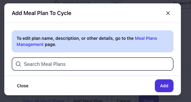 Modal 'Add Meal Plan To Cycle' with message to edit details in Meal Plans Management, Search Meal Plans bar, Close/Add buttons.