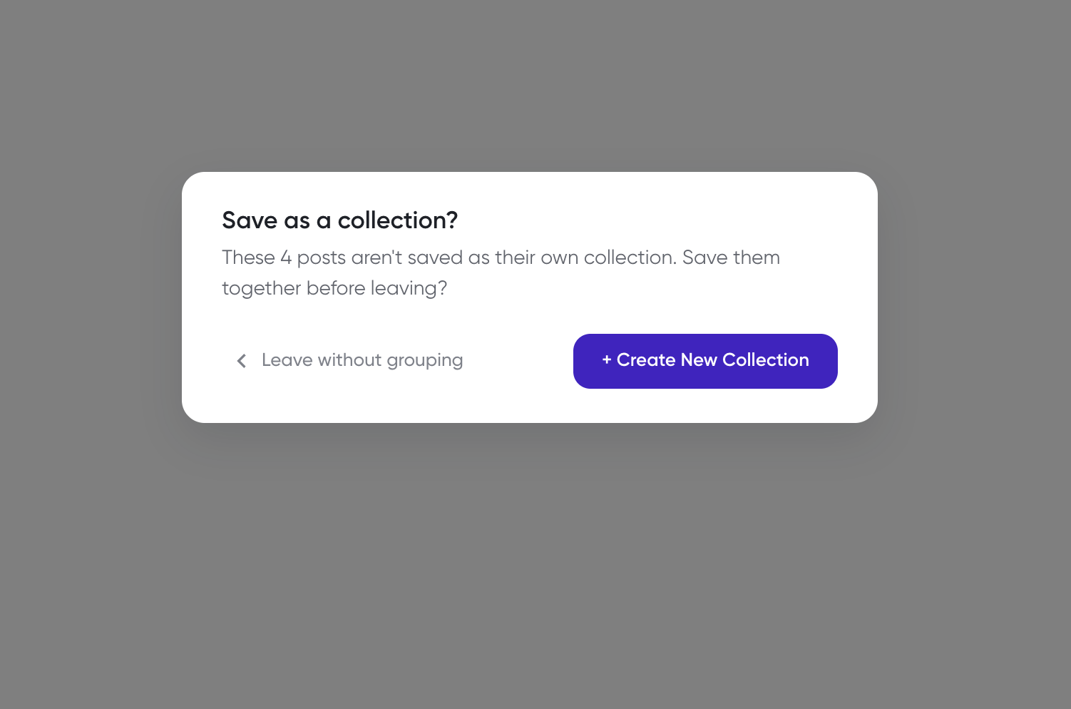 Save as a collection prompt with Leave without grouping and + Create New Collection options