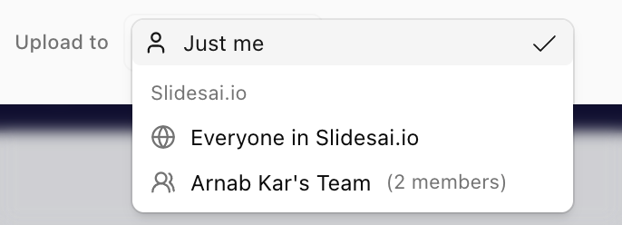The Upload to menu listing Just me, everyone in the organization, and a team with its member count