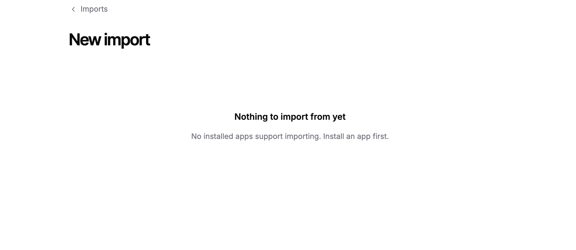 The New import page when no connected system supports importing, saying there is nothing to import from yet.